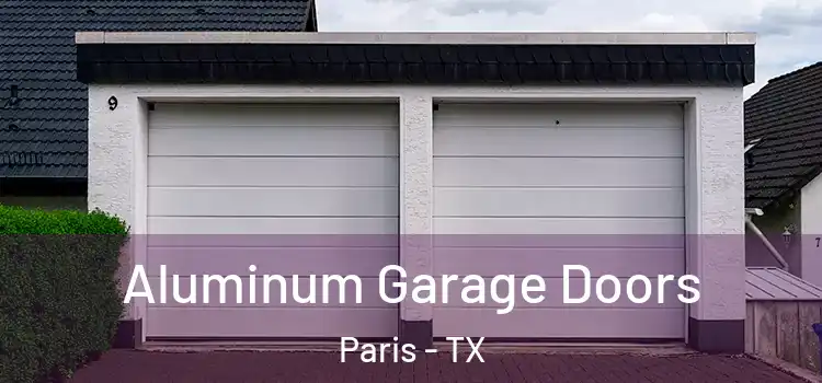  Aluminum Garage Doors Paris - TX
