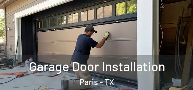  Garage Door Installation Paris - TX