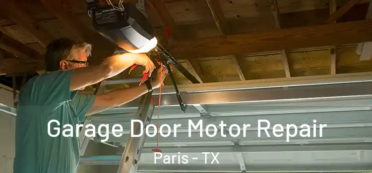  Garage Door Motor Repair Paris - TX