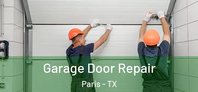  Garage Door Repair Paris - TX