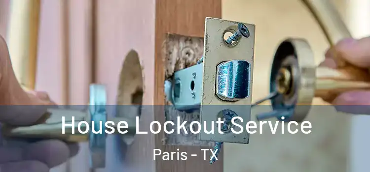  House Lockout Service Paris - TX