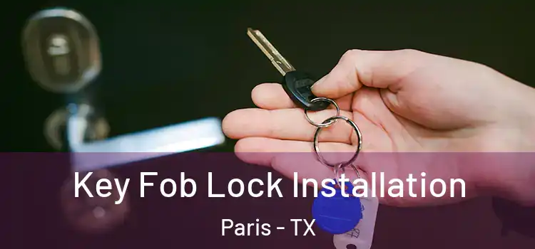 Key Fob Lock Installation Paris - TX