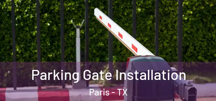  Parking Gate Installation Paris - TX