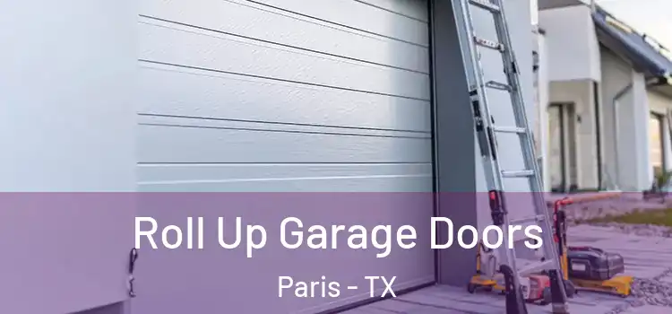  Roll Up Garage Doors Paris - TX