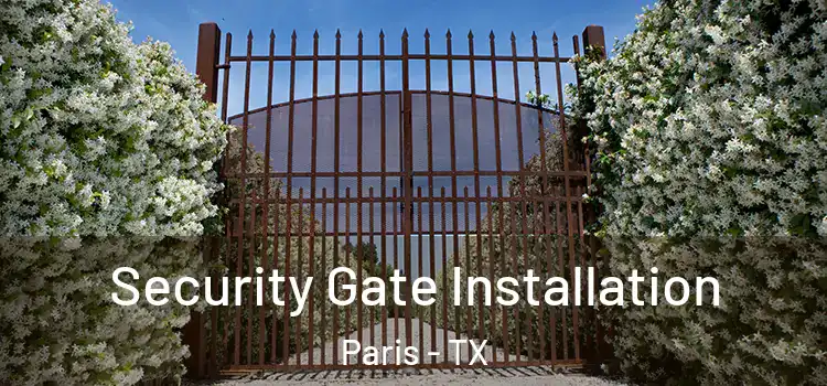  Security Gate Installation Paris - TX