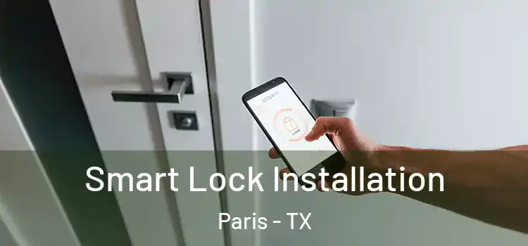  Smart Lock Installation Paris - TX