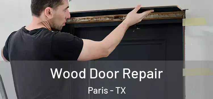  Wood Door Repair Paris - TX